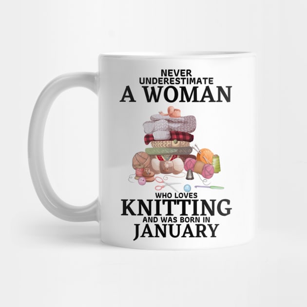 Never Underestimate A Woman Who Loves Knitting And Was Born In January by JustBeSatisfied